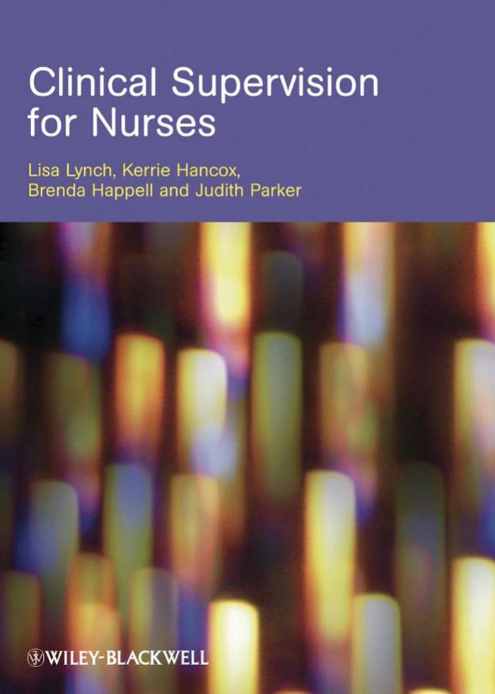 Clinical Supervision for Nurses by Lisa Lynch Kerrie Hancox Brenda Happell Judith Parker