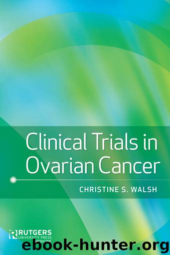 Clinical Trials in Ovarian Cancer by Christine S. Walsh