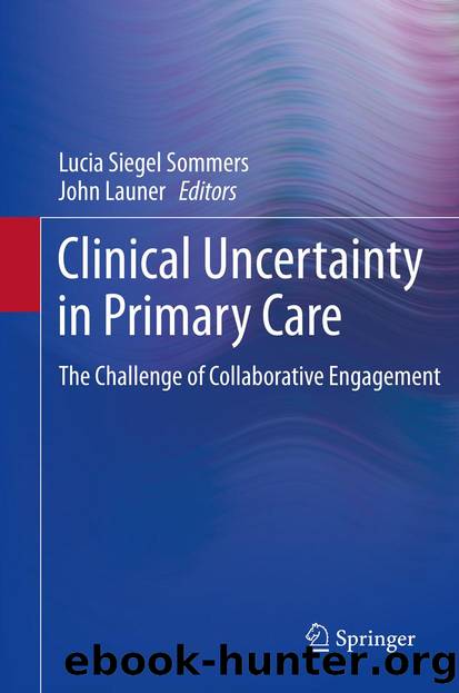 Clinical Uncertainty in Primary Care by Lucia Siegel Sommers & John Launer