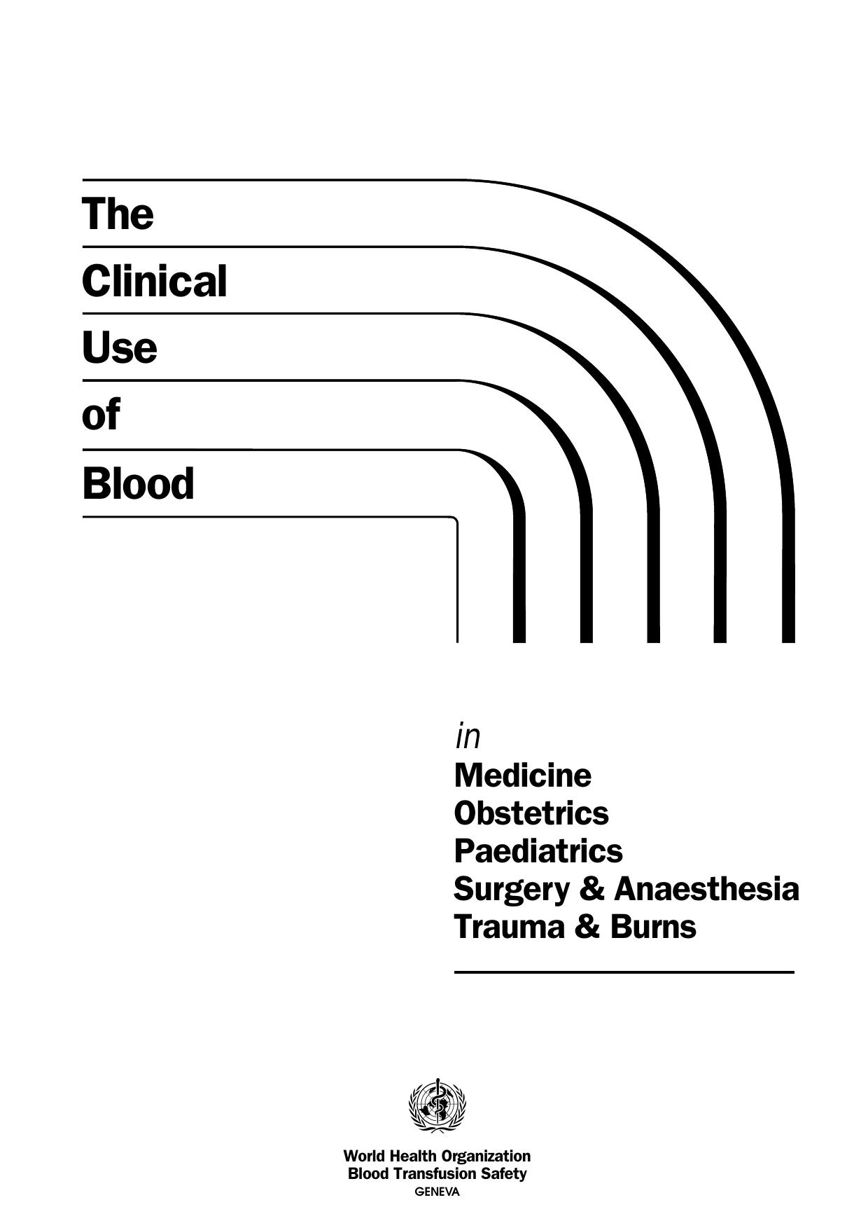 Clinical Use of Blood in Medicine, Obstetrics, Paediatrics, Surgery & Anaesthesia, Trauma & Burns by World Health Organization