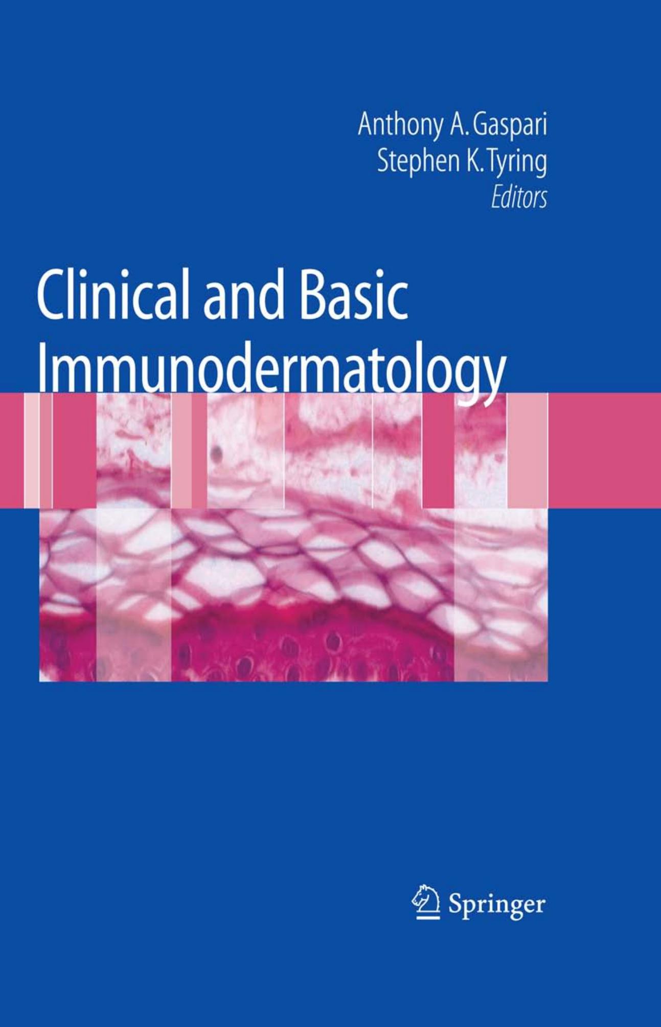 Clinical and Basic Immunodermatology by Oliver A. Perez Brian Berman (auth.) Anthony A. Gaspari MD Stephen K. Tyring MD PhD (eds.)