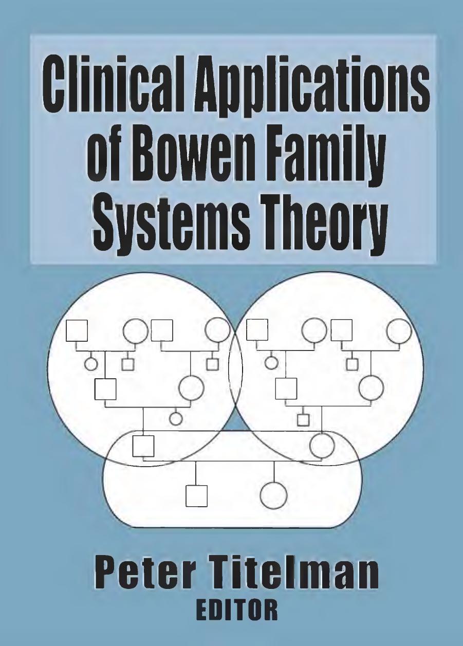 Clinical applications of Bowen family systems theory by Bowen Murray; Titelman Peter