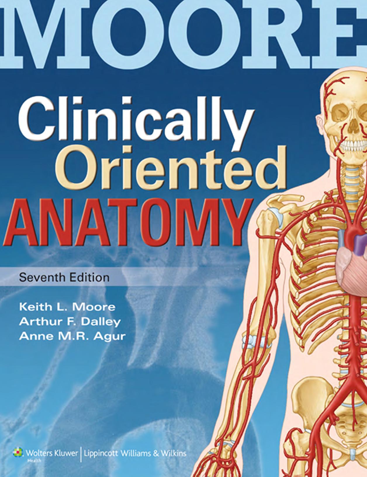 Clinically oriented anatomy by Agur Anne M.R;Dalley Arthur F.;Moore Keith Lean