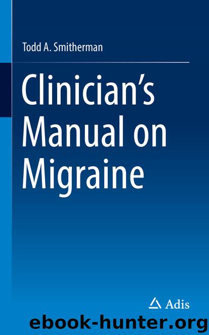 Clinician's Manual on Migraine by Todd A. Smitherman