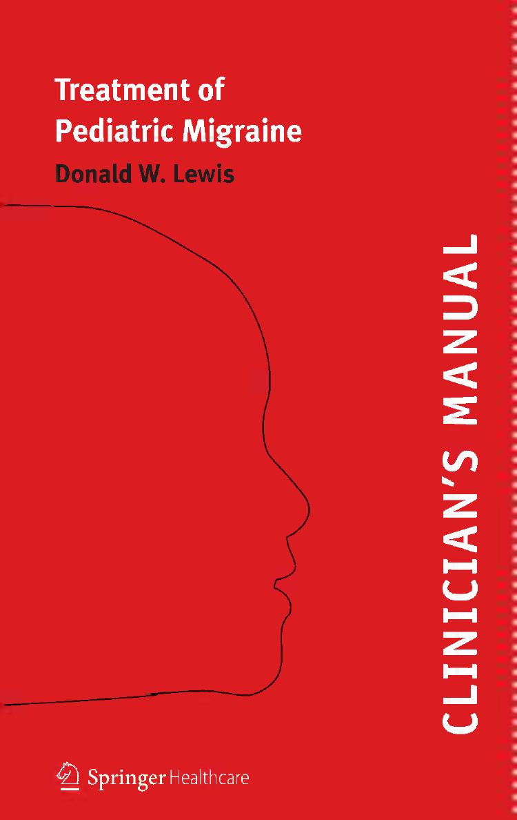 Clinicianâs Manual on Treatment of Pediatric Migraine by Donald W. Lewis MD FAAP FAAN (auth.)