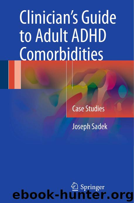 Clinician’s Guide to Adult ADHD Comorbidities: Case Studies by Joseph Sadek