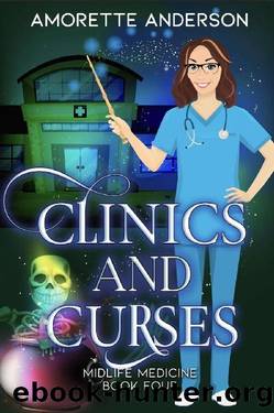 Clinics and Curses: A Witch Cozy Mystery (Midlife Medicine Book 4) by Amorette Anderson