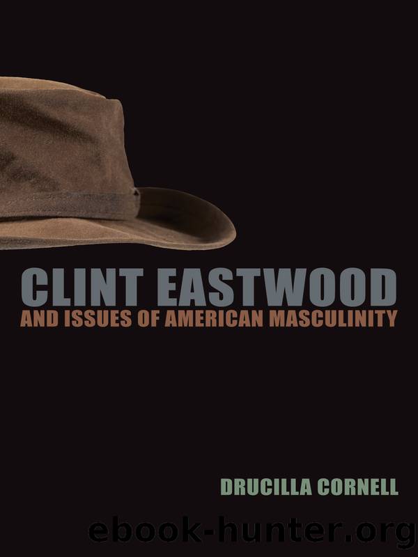 Clint Eastwood and Issues of American Masculinity by Cornell Drucilla;
