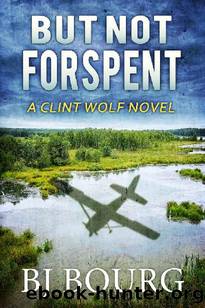 Clint Wolf 20 - But Not Forspent by BJ Bourg