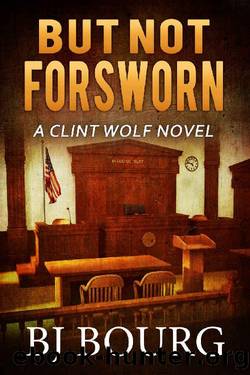 Clint Wolf 21 - But Not Forsworn by BJ Bourg