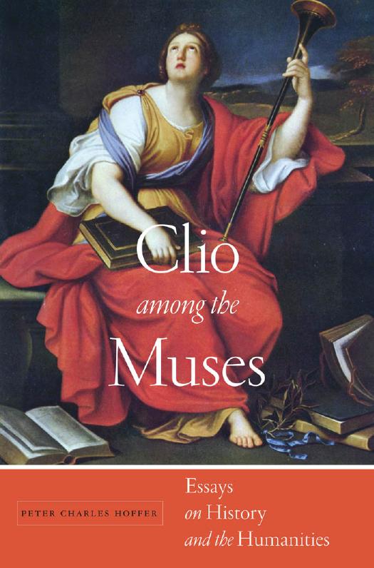 Clio among the Muses: Essays on History and the Humanities by Peter Charles Hoffer