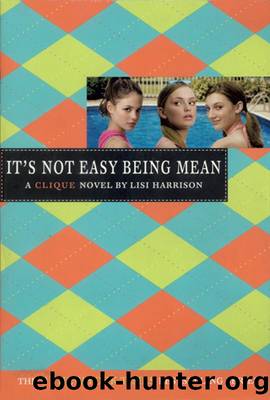Clique 07 - It's Not Easy Being Mean by Lisi Harrison