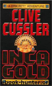 Clive Cussler - Dirk Pitt 12 - Inca Gold by Clive Cussler