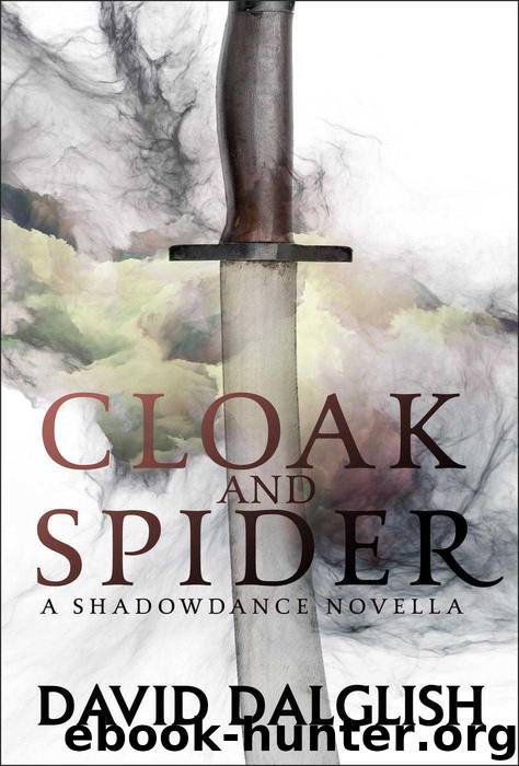 Cloak and Spider: A Shadowdance Novella by David Dalglish
