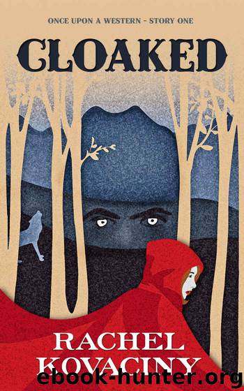 Cloaked (Once Upon a Western Book 1) by Rachel Kovaciny