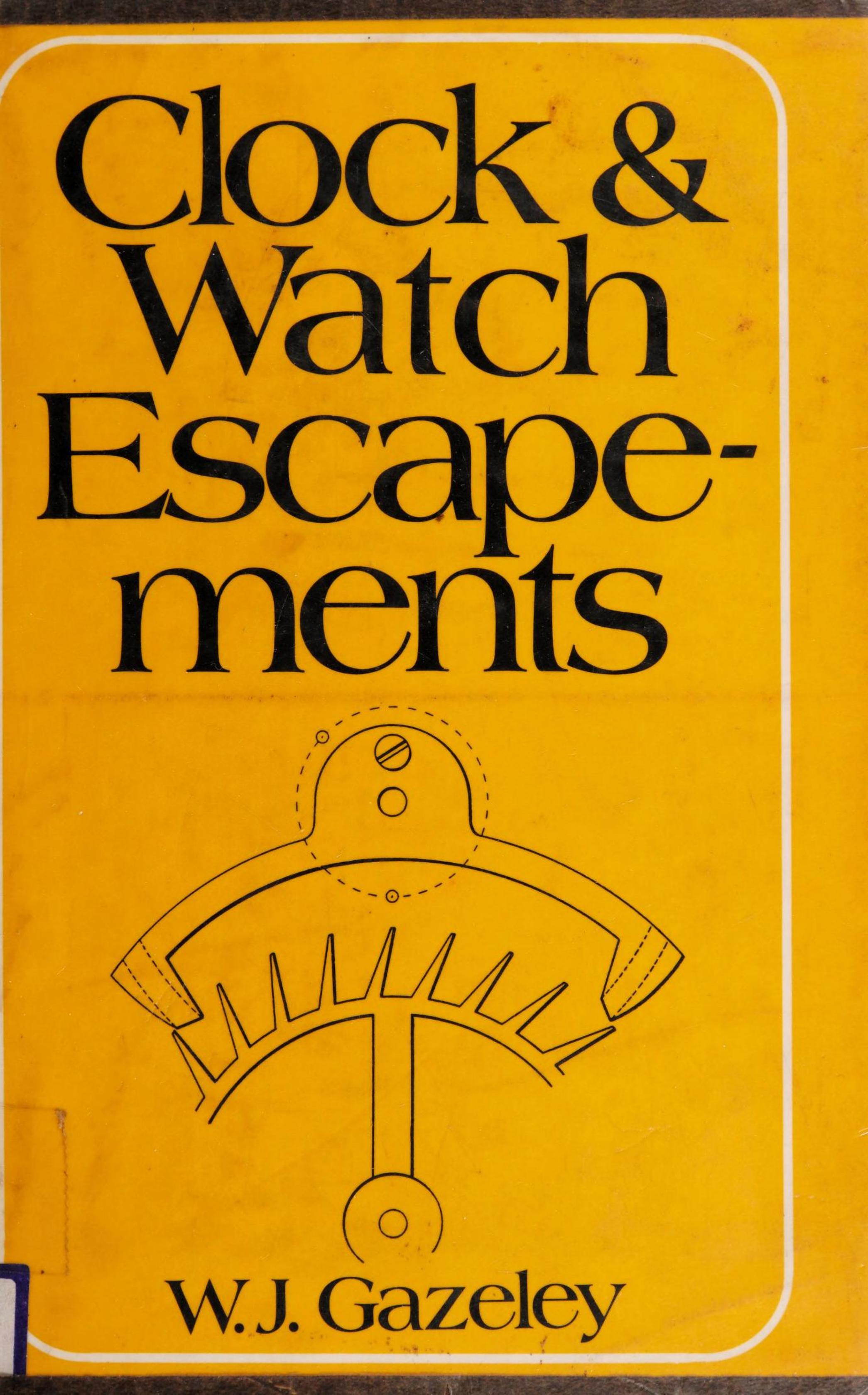 Clock and Watch Escapements by W. J. Gazeley