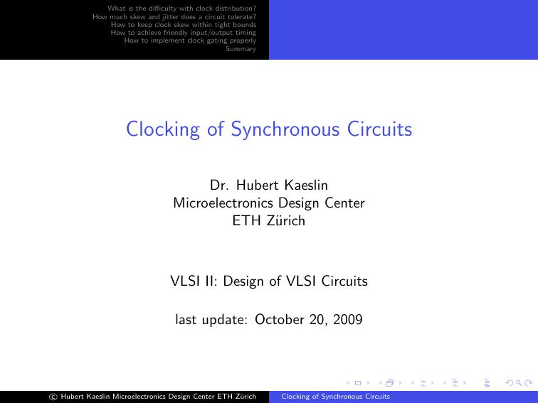 Clocking of Synchronous Circuits by Dr. Hubert Kaeslin Microelectronics Design Center ETH Zürich