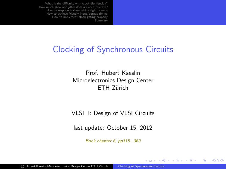 Clocking of Synchronous Circuits by Prof. Hubert Kaeslin Microelectronics Design Center ETH Zürich