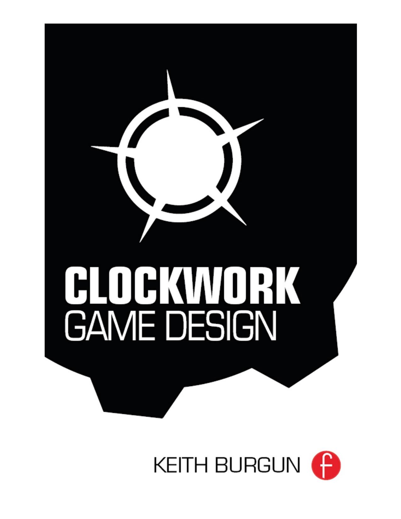 Clockwork Game Design by KEITH BURGUN