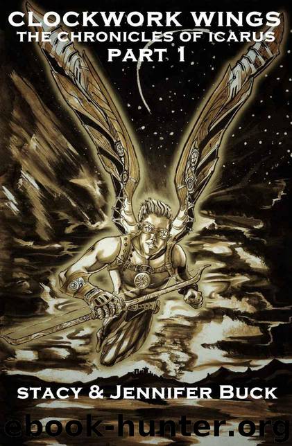 Clockwork Wings: the Chronicles of Icarus Part 1 by Buck Stacy