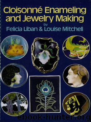 Cloisonné Enameling and Jewelry Making by Felicia Liban & Louise Mitchell