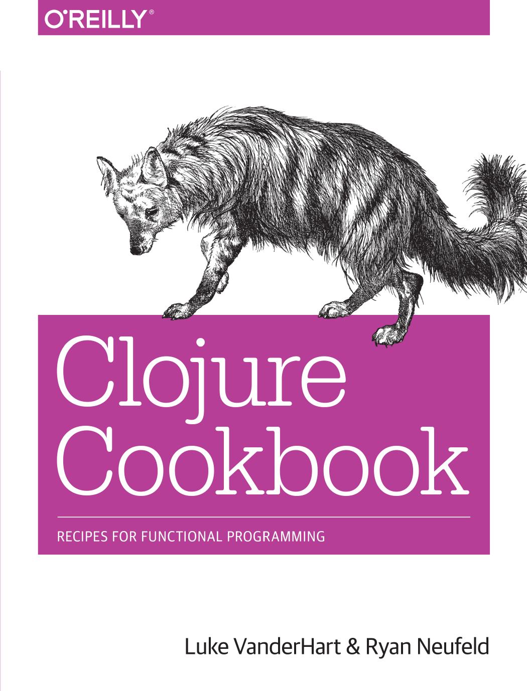 Clojure Cookbook: Recipes for Functional Programming by Unknow