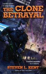 Clone #05 - The Clone Betrayal by Steven L. Kent