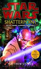 Clone Wars 01: Shatterpoint by Matthew Stover
