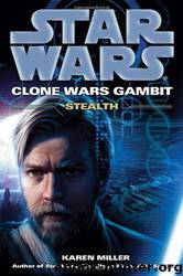 Clone Wars Gambit 01: Stealth by Karen Miller