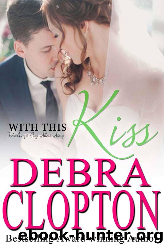 Clopton, Debra - [Windswept Bay Book 3] - With This Kiss by Debra Clopton