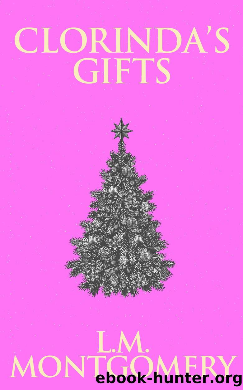 Clorinda's Gifts by Lucy Maud Montgomery