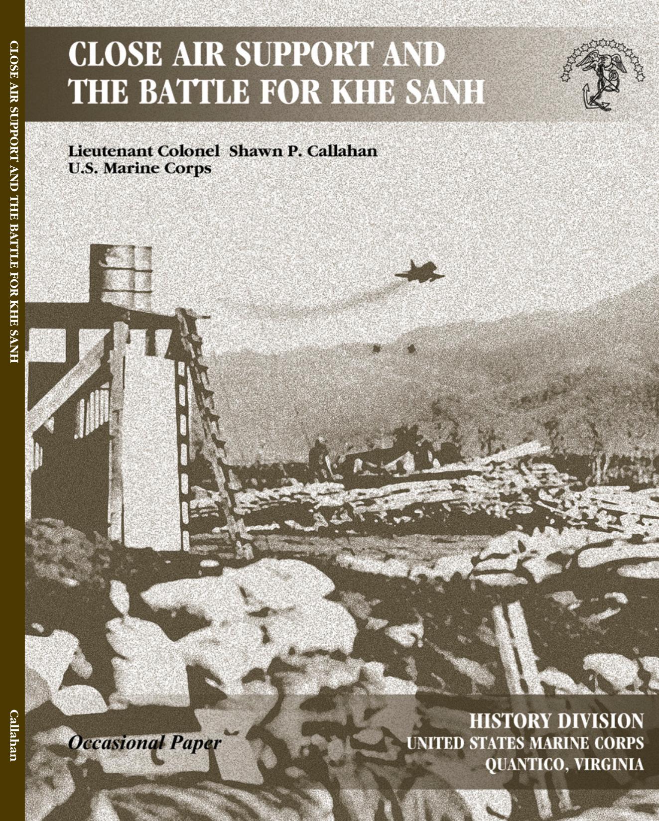 Close Air Support and the Battle for Khe Sanh by Shawn P. Callahan Marine Corps History Division