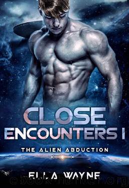 Close Encounters I_The Alien Abduction_Sci Fi Alien Romance by Ella Wayne