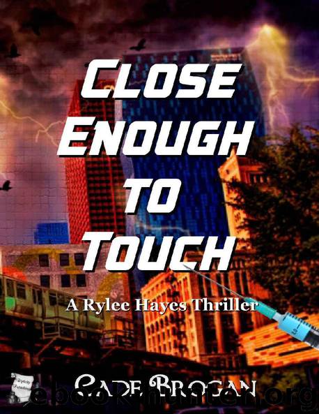 Close Enough to Touch (Rylee Hayes Thriller Book 1) by Cade Brogan