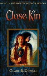 Close Kin by Clare B Dunkle