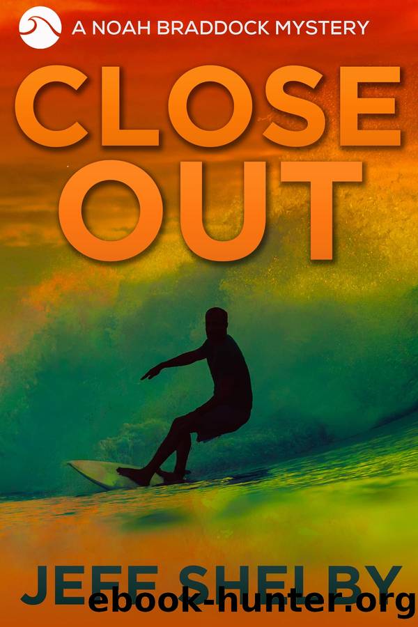 Close Out (The Noah Braddock Series, #8) by Jeff Shelby