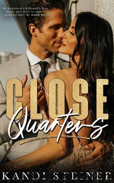 Close Quarters: A Billionaire Romance by Kandi Steiner