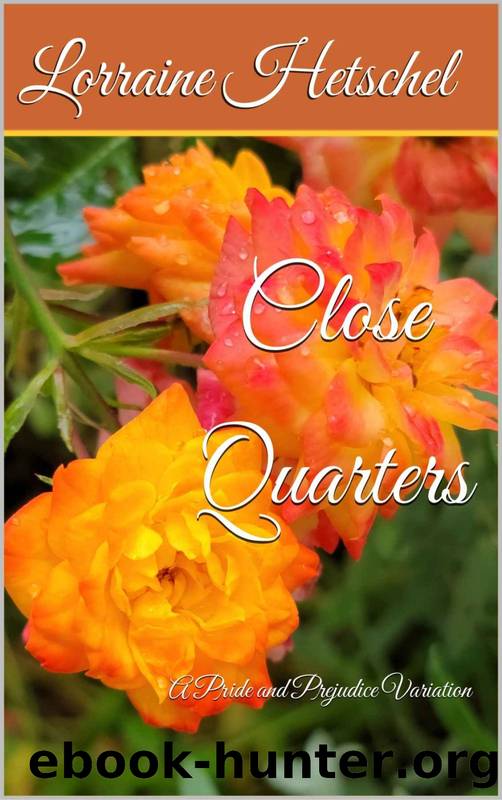 Close Quarters: A Pride and Prejudice Variation by Lorraine Hetschel