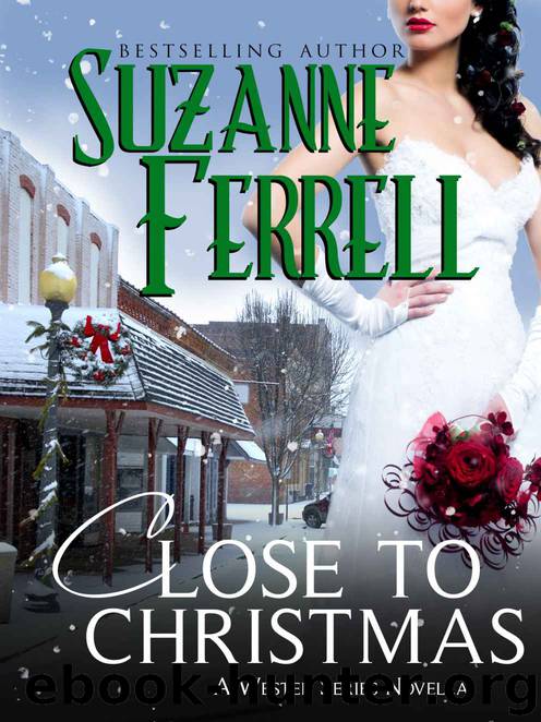 Close To Christmas, A Westen Series Novella by Suzanne Ferrell