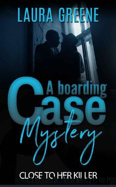 Close To Her Killer (A Boarding Case Mystery Book 3) by Laura Greene