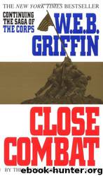 Close combat by W. E. B. Griffin