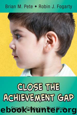 Close the Achievement Gap by Brian M. Pete Robin J. Fogarty