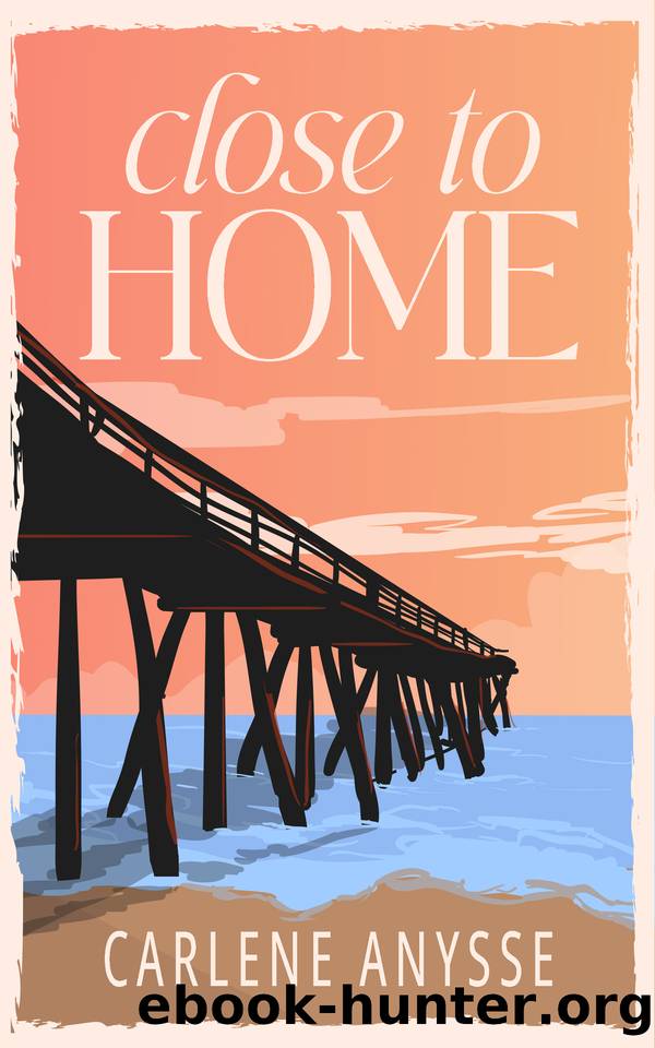 Close to Home by Carlene Anysse