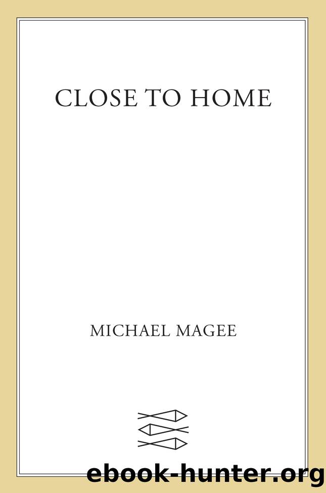 Close to Home by Michael Magee