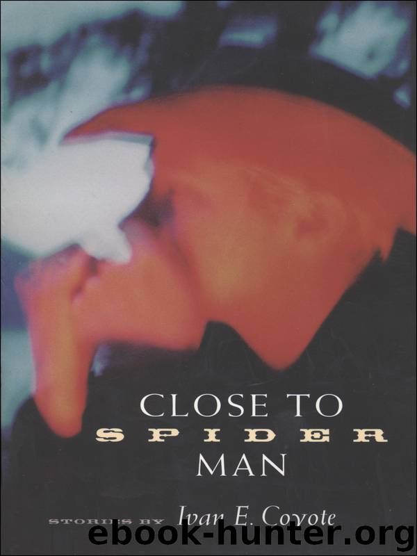 Close to Spider Man by Ivan E. Coyote