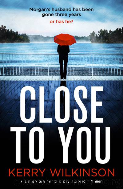 Close to You (ARC) by Kerry Wilkinson