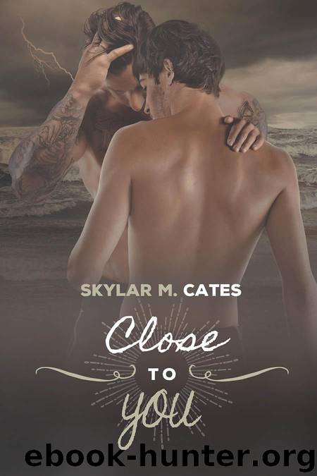 Close to You (Sunshine and Happiness Book 3) by Cates Skylar M