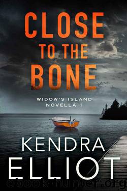 Close to the Bone (Widow's Island Novella Book 1) by Kendra Elliot
