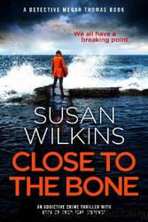 Close to the Bone by Susan Wilkins