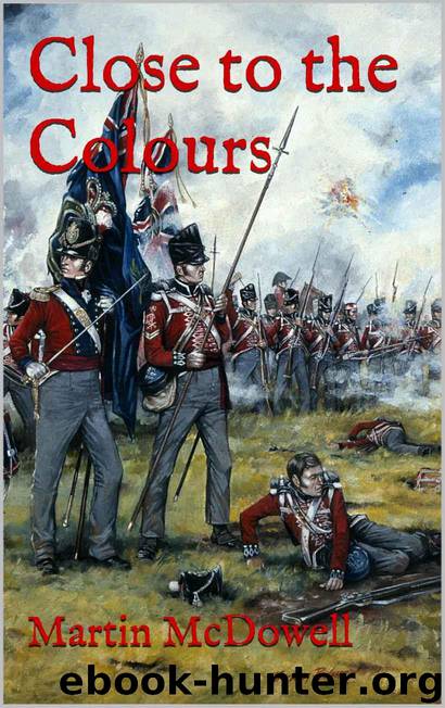 Close to the Colours (105th Foot. The Prince of Wales Own Wessex Regimen Book 2) by McDowell Martin